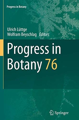 Beyschlag, Wolfram / Ulrich Lüttge (Hrsg.). Progress in Botany - Vol. 76. Springer International Publishing, 2016.