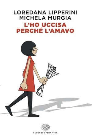 Lipperini, Loredana / Michela Murgia. L'ho uccisa perché l'amavo. Einaudi, 2025.
