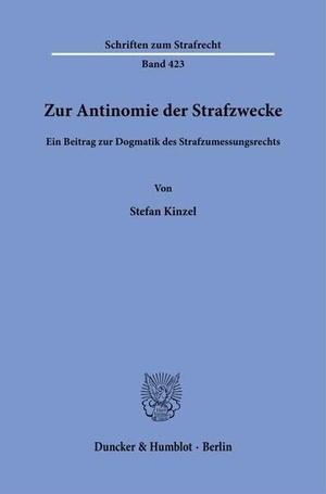 Kinzel, Stefan. Zur Antinomie der Strafzwecke. - Ein Beitrag zur Dogmatik des Strafzumessungsrechts.. Duncker & Humblot GmbH, 2024.