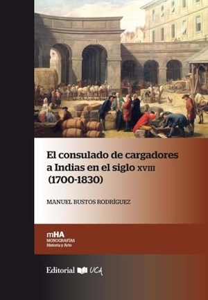 Bustos Rodríguez, Manuel. El Consulado de Cargadores a Indias en el siglo XVIII, 1700-1830. Servicio de Publicaciones de la Universidad de Cádiz, 2017.