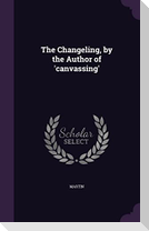 The Changeling, by the Author of 'canvassing'