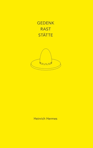 Hermes, Heinrich. Gedenkraststätte. Books on Demand, 2018.