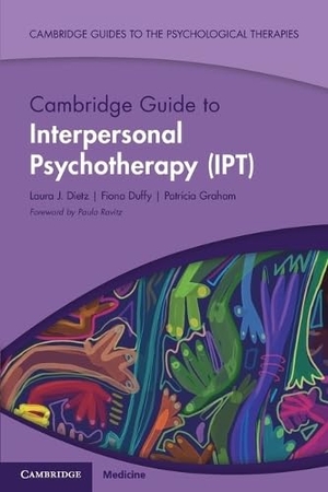Duffy, Fiona / Dietz, Laura J. et al. Cambridge Guide to Interpersonal Psychotherapy (IPT). Cambridge University Press, 2026.