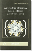 La Celestina, el Quijote, Lope y Calderón : caleidoscopio áureo