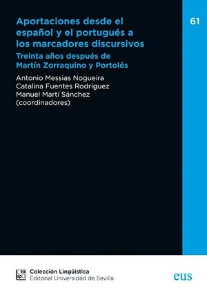 Briz Gómez, Antonio / Fernández Gómiz, Sara et al. Aportaciones desde el español y el portugués a los marcadores discursivos : treinta años después de Martín Zorraquino y Portolés. Editorial Universidad de Sevilla-Secretariado de Publicaciones, 2020.