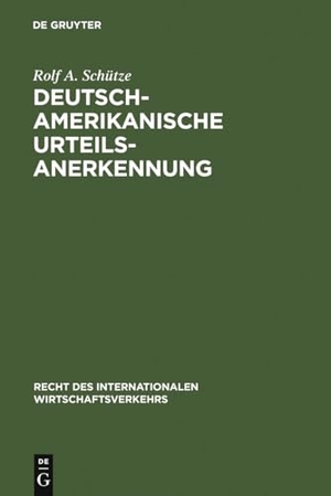 Schütze, Rolf A.. Deutsch-amerikanische Urteilsanerkennung. De Gruyter, 1992.