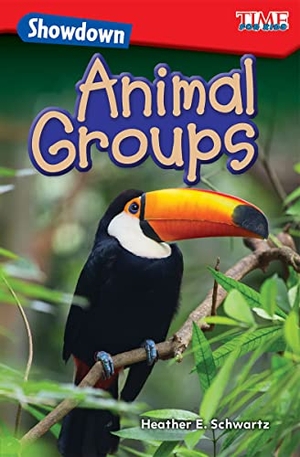 Schwartz, Heather E / Heather Schwartz. Showdown: Animal Groups. Teacher Created Materials, 2018.
