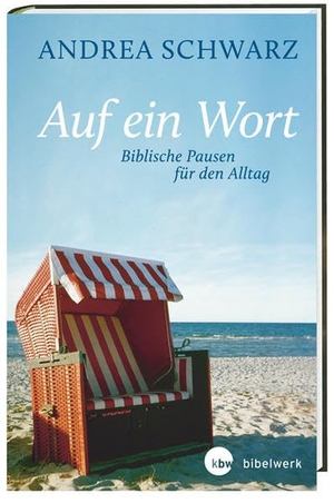 Schwarz, Andrea. Auf ein Wort - Biblische Pausen für den Alltag. Katholisches Bibelwerk, 2015.