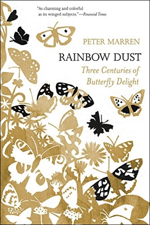 Marren, Peter. Rainbow Dust - Three Centuries of Butterfly Delight. University of Chicago Press, 2016.