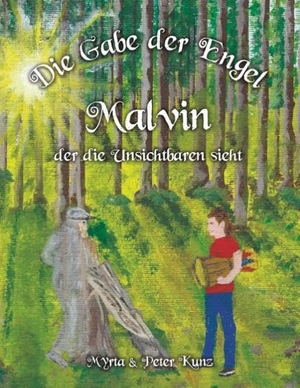 Kunz, Myrta. Die Gabe der Engel - Malvin der die Unsichtbaren sieht. Books on Demand, 2019.