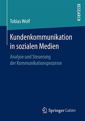 Wolf, Tobias. Kundenkommunikation in sozialen Medien - Analyse und Steuerung der Kommunikationsprozesse. Springer Fachmedien Wiesbaden, 2017.