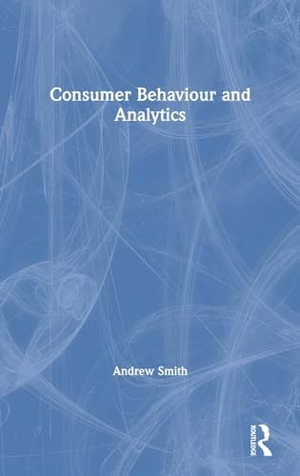 Smith, Andrew. Consumer Behaviour and Analytics. Taylor & Francis, 2019.