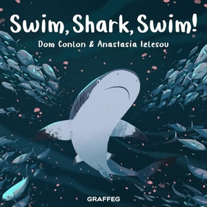 Conlon, Dom. Swim, Shark, Swim!. Graffeg Limited, 2024.