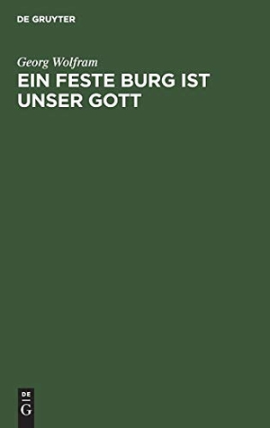 Wolfram, Georg. Ein feste Burg ist unser Gott - Die Entstehungszeit und der ursprüngliche Sinn des Lutherliedes. De Gruyter, 1936.