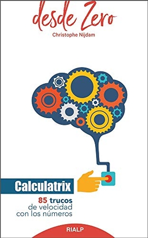 Cerdá García, David / Christophe Nijdam. Calculatrix : 85 trucos de velocidad con los números. Ediciones Rialp, S.A., 2019.