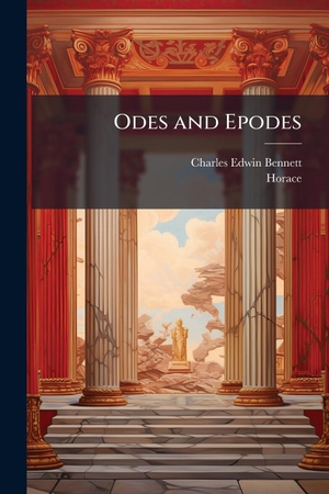Bennett, Charles Edwin / Horace. Odes and Epodes. Creative Media Partners, LLC, 2025.