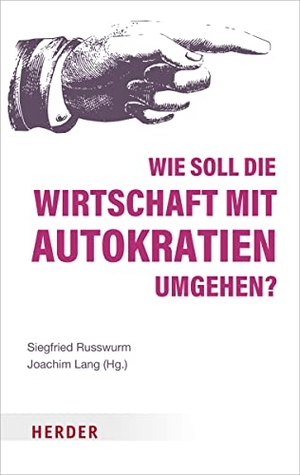 Russwurm, Siegfried / Joachim Lang (Hrsg.). Wie soll die Wirtschaft mit Autokratien umgehen? - Wirtschaft ist Gesellschaft, Band 2. Herder Verlag GmbH, 2022.