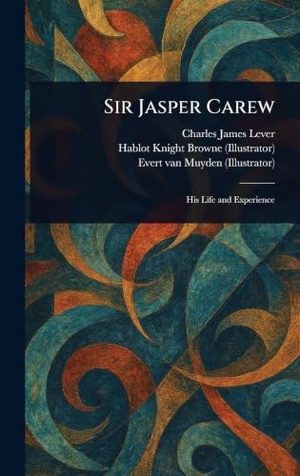 Lever, Charles James / Browne, Hablot Knight et al. Sir Jasper Carew. Tradd Street Press, 2025.