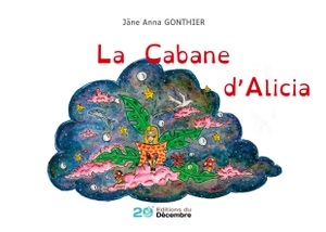 Gonthier, Jäne Anna. La cabane d'Alicia. Les Editions du 20 Décembre, 2026.