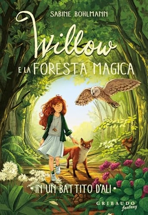 Bohlmann, Sabine. In un battito d'ali. Willow e la foresta magica. Gribaudo, 2026.