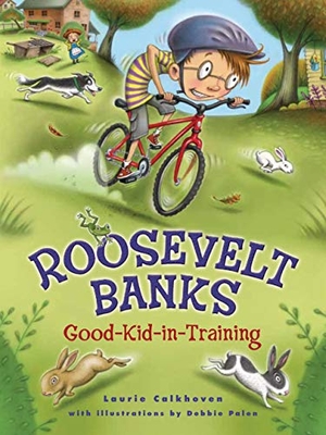 Calkhoven, Laurie. Roosevelt Banks, Good-Kid-In-Training. Red Chair Press, 2020.