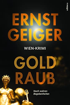 Geiger, Ernst. Goldraub. edition a GmbH, 2022.