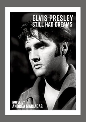 Mariadas, Andrea. Elvis Presley still had dreams. tredition, 2023.