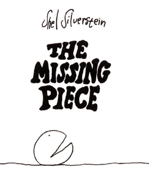 Silverstein, Shel. The Missing Piece. HarperCollins, 1976.