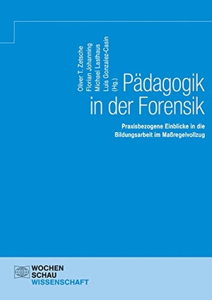 Zetsche, Oliver T. / Florian Johanning et al (Hrsg.). Pädagogik in der Forensik - Praxisbezogene Einblicke in die Bildungsarbeit im Maßregelvollzug. Wochenschau Verlag, 2023.