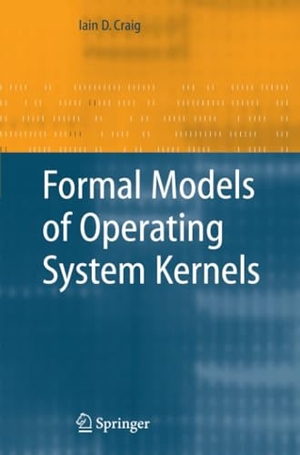 Craig, Iain D.. Formal Models of Operating System Kernels. Springer London, 2010.