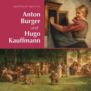Ehrhardt, Ingrid / Ingrid Fricke. Anton Burger und Hugo Kauffmann - Von Kronberg an den Chiemsee. Imhof Verlag, 2024.