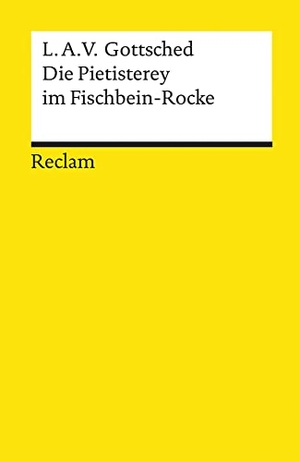 Gottsched, Luise Adelgunde Victorie. Die Pietisterey im Fischbein-Rocke - Komödie. Reclam Philipp Jun., 2020.