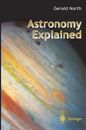 North, Gerald. Astronomy Explained. Springer London, 1997.