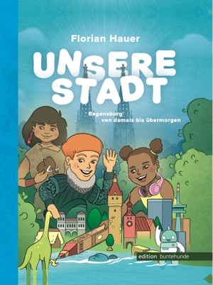 Hauer, Florian. Unsere Stadt - Regensburg von damals bis übermorgen. edition buntehunde, 2026.