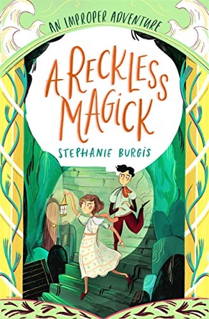 Burgis, Stephanie. A Reckless Magick: An Improper Adventure 3. Templar Books, 2021.