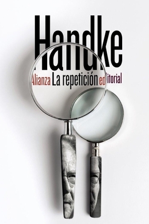Handke, Peter / Eustaquio Barjau. La repetición. Alianza Editorial, 2018.