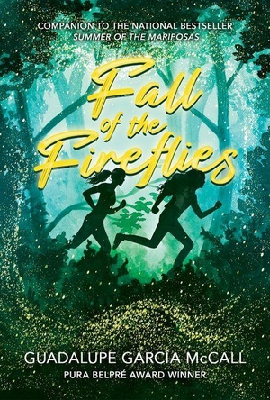 McCall, Guadalupe García. Fall of the Fireflies (Seasons of Sisterhood). Lee & Low Books, 2026.