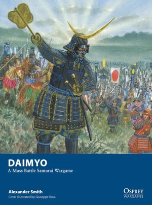 Smith, Alexander. Daimyo - A Mass Battle Samurai Wargame. Bloomsbury Publishing PLC, 2026.