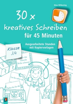 Wilkening, Nina. 30 x kreatives Schreiben für 45 Minuten - Klasse 3/4 - Ausgearbeitete Stunden mit Kopiervorlagen. Verlag an der Ruhr GmbH, 2017.