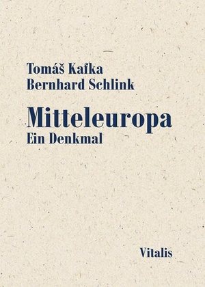 Kafka, TomáS / Schlink Bernhard. Mitteleuropa - Ein Denkmal. Vitalis Verlag GmbH, 2026.