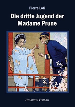 Loti, Pierre. Die dritte Jugend der Madame Prune. Hibarios Verlag, 2023.