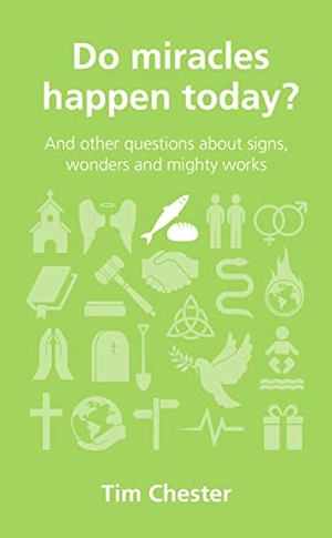 Chester, Tim. Do Miracles Happen Today? - And Other Questions about Signs, Wonders and Mighty Works. Good Book Co, 2020.
