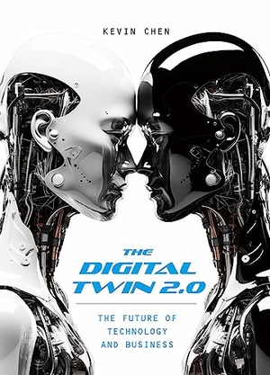 Chen, Kevin. The Digital Twin 2.0 - The Future of Technology and Business. Royal Collins Publishing Company, 2024.