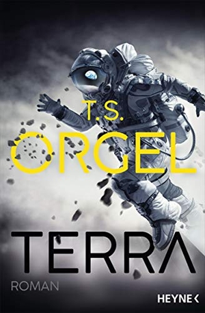 Orgel, T. S.. Terra - Roman. Heyne Taschenbuch, 2018.