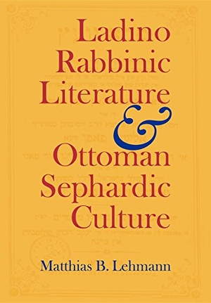 Lehmann, Matthias B.. Ladino Rabbinic Literature and Ottoman Sephardic Culture. Indiana University Press, 2005.