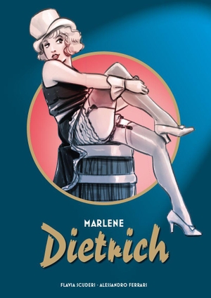 Scuderi, Flavia / Alessandro Ferrari. Marlene Dietrich - Bd. 1. Panini Verlags GmbH, 2022.
