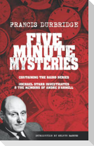 Five Minute Mysteries (contains Michael Starr Investigates and The Memoirs of Andre d'Arnell)