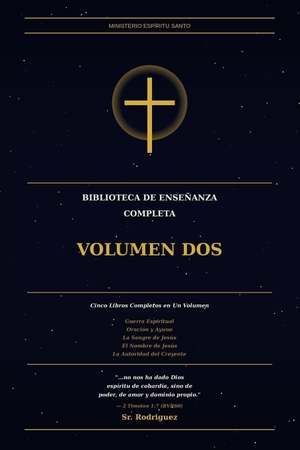 Rodriguez. Ministerio Espiritu Santo - Biblioteca de Ensenanza Completa Volumen Dos - Cinco Libros Sobre Guerra Espiritual, Oracion y Ayuno y la Autoridad del Creyente. Independently published, 2026.