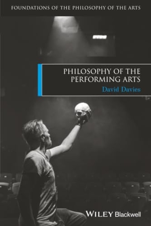 Davies, David. Philosophy of the Performing Arts. John Wiley & Sons, 2011.