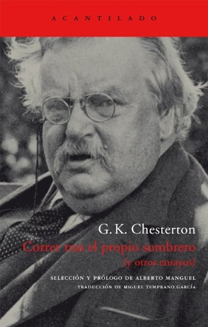 Chesterton, G. K.. Correr tras el propio sombrero. Acantilado, 2005.